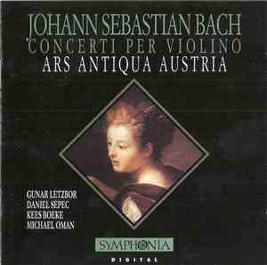 Johann Sebastian Bach, Ars Antiqua Austria , Dir. Gunar Letzbor - Concerti  ...