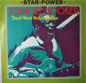 John Lee Hooker - Don't Want Nobody Else