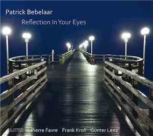Patrick Bebelaar - Reflection In Your Eyes