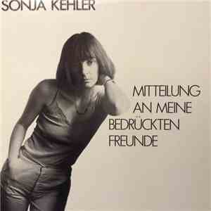 Sonja Kehler - Mitteilung an meine bedrückten Freunde