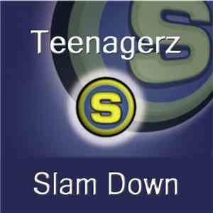 Teenagerz - Slam Down