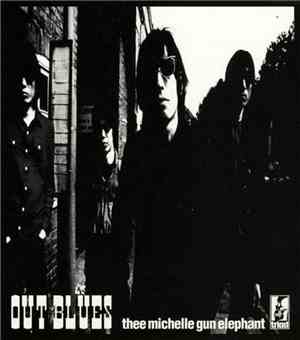Thee Michelle Gun Elephant - Out Blues