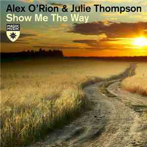 Alex O'Rion & Julie Thompson - Show Me The Way