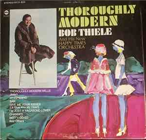 Bob Thiele And His New Happy Times Orchestra - Thoroughly Modern