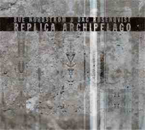 Bue Nordström & Dag Rosenqvist - Replica Archipelago