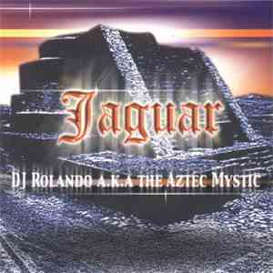 DJ Rolando A.K.A The Aztec Mystic - Jaguar