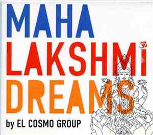 El Cosmo Group - Maha Lakshmi Dreams