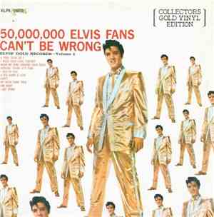 Elvis Presley - 50,000,000 Elvis Fans Can't Be Wrong - Elvis' Gold Records  ...