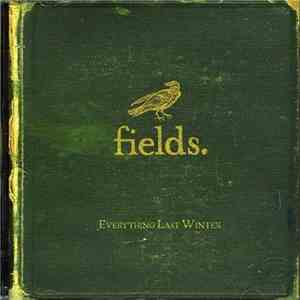 Fields - Everything Last Winter