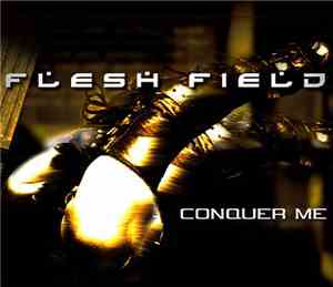 Flesh Field - Conquer Me