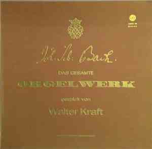 Johann Sebastian Bach, Walter Kraft - Das Gesamte Orgelwerk