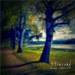 44 Second - Deep Sensitivity