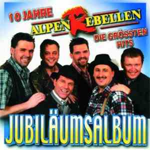 Alpenrebellen - Jubiläumsalbum Die Grössten Hits