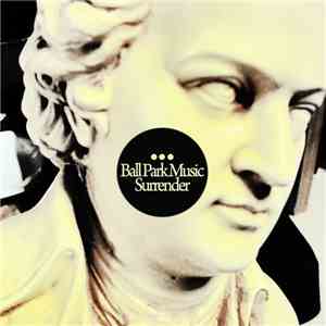 Ball Park Music - Surrender