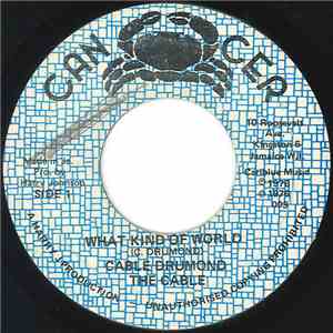 Cable Drumond / The Cables - What Kind Of World / World Dub