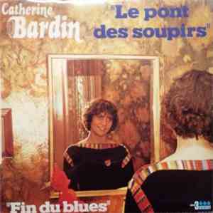 Catherine Bardin - Le Pont Des Soupirs / Fin Du Blues