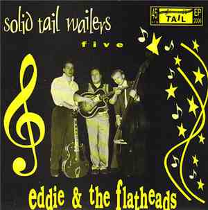 Eddie & The Flatheads - Solid Tail Wailers Five