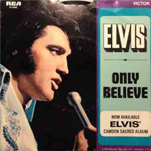 Elvis Presley - Only Believe / Life