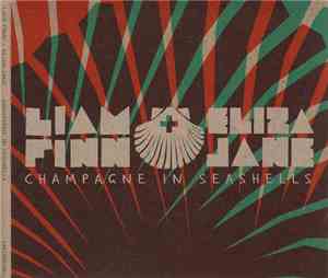 Liam Finn + Eliza Jane - Champagne In Seashells