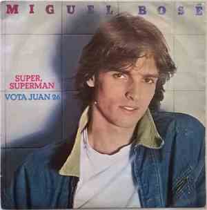 Miguel Bosé - Super, Superman / Vota Juan 26