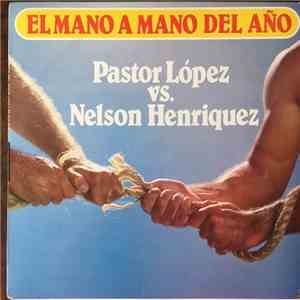 Pastor López vs. Nelson Henriquez - El Mano A Mano Del Año
