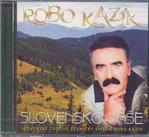 Robo Kazík - Slovensko Naše