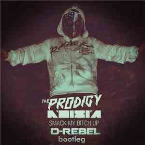 The Prodigy Vs Noisia - Smack My Bitch Up (D-Rebel Bootleg)