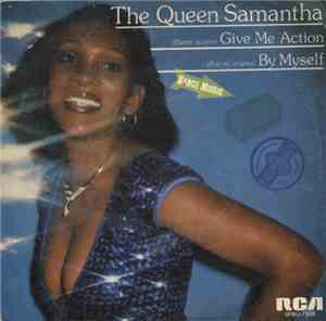 The Queen Samantha - Give Me Action / By Myself