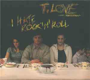 T.Love - I Hate Rock'N'Roll