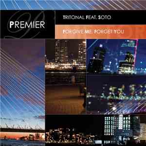 Tritonal Feat. Soto - Forgive Me, Forget You