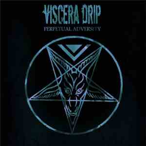 Viscera Drip - Perpetual Adversity