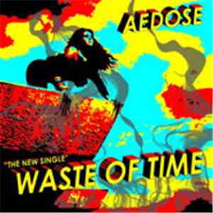 Aedose - Waste Of Time