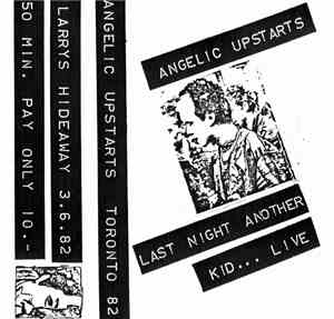 Angelic Upstarts - Last Night Another Kid... Live (Toronto 82) (Larrys Hide ...