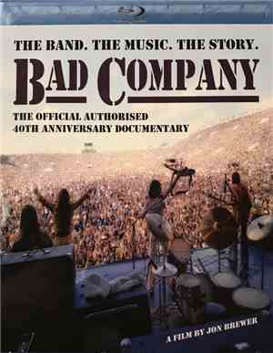 Bad Company  - The Official Authorised 40th Anniversary Documentary