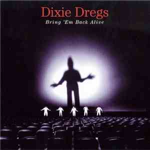 Dixie Dregs - Bring 'Em Back Alive