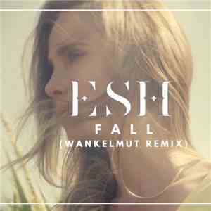 Esh - Fall (Wankelmut Remix)