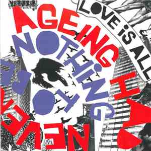 Love Is All - Nothing To Be Done / Ageing Had Never Been His Friend