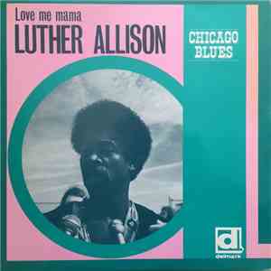 Luther Allison - Love Me Mama