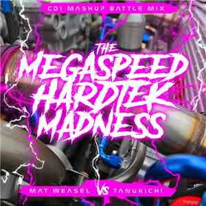 Mat Weasel, Tanukichi - The Megaspeed Hardtek Madness
