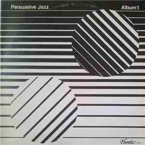 Persuasive Jazz - Album 1