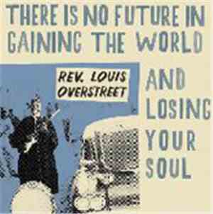 Rev. Louis Overstreet - There Is No Future In Gaining The World And Losing  ...