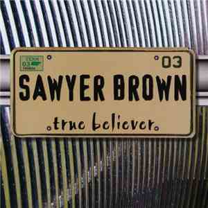 Sawyer Brown - True Beliver