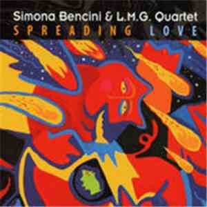 Simona Bencini & L. M. G. Quartet - Spreading Love