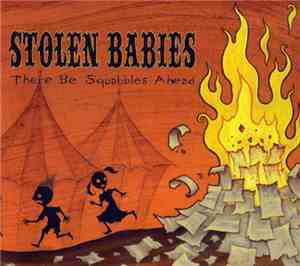 Stolen Babies - There Be Squabbles Ahead