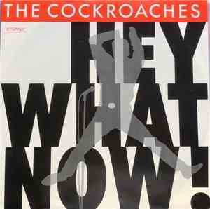 The Cockroaches - Hey What Now!