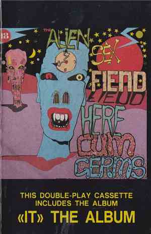 Alien Sex Fiend - Here Cum Germs + IT 