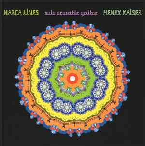 Henry Kaiser - Nazca Lines: Solo Acoustic Guitar