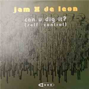 Jam X & De Leon - Can U Dig It? (Self Control)