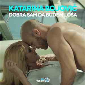 Katarina Bojović - Dobra Sam Da Budem Loša