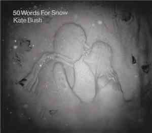 Kate Bush - 50 Words For Snow